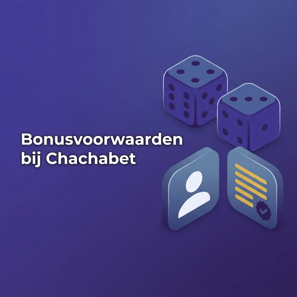 Bonusvoorwaarden bij Chachabet: inzetvereisten, minimale storting €20 en KSA-regels voor Nederlandse spelers.