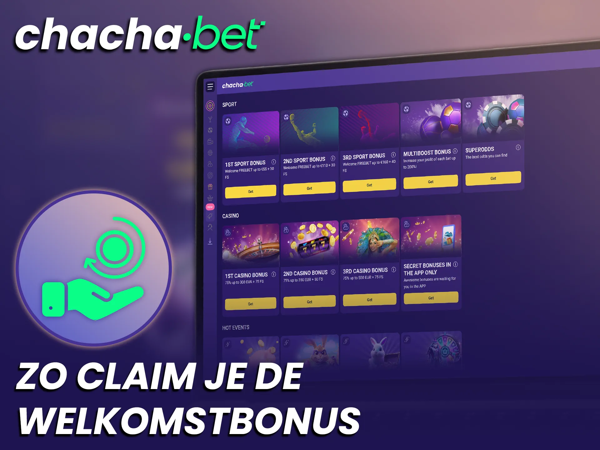 Ontvang direct een welkomstbonus na het voltooien van de Chachabet registratie.